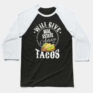 Will give real estate advice for tacos Baseball T-Shirt